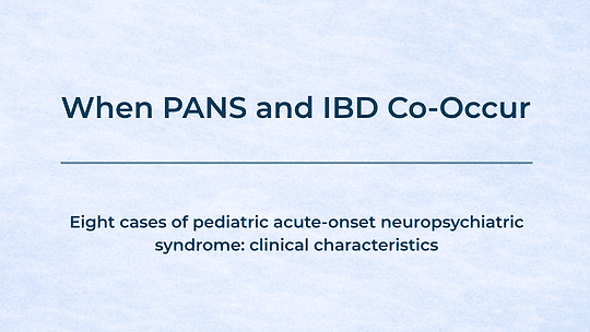 When PANS and IBD Co-Occur: What This Case Series Suggests