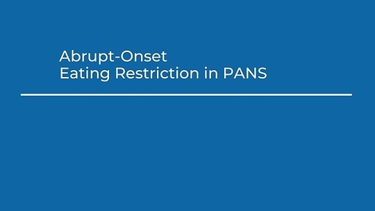 Abrupt-Onset Eating Restriction in PANS