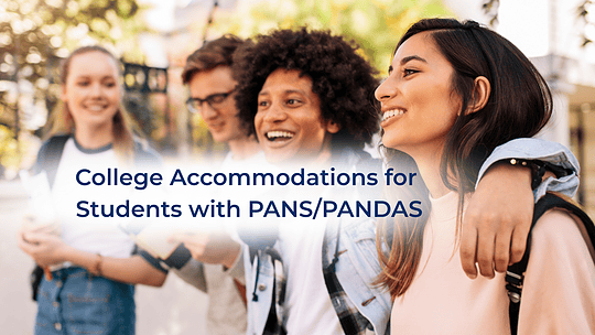 Navigating College Accommodations for Students with PANS/PANDAS