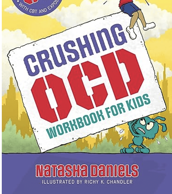 Crushing OCD Workbook for Kids: 50 Fun Activities to Overcome OCD With CBT and Exposures