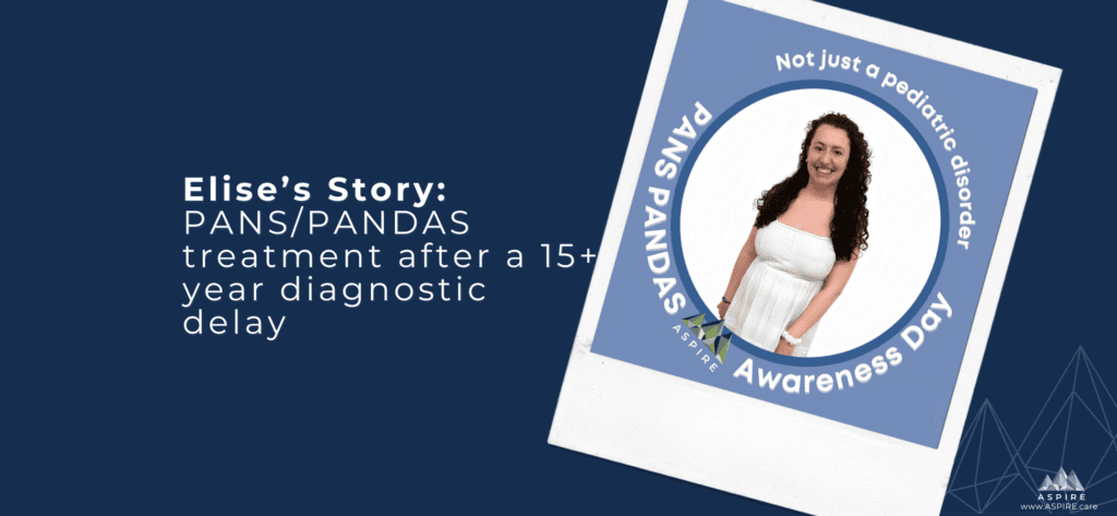 Elise’s Story: PANS/PANDAS treatment after a 15+ year diagnostic delay