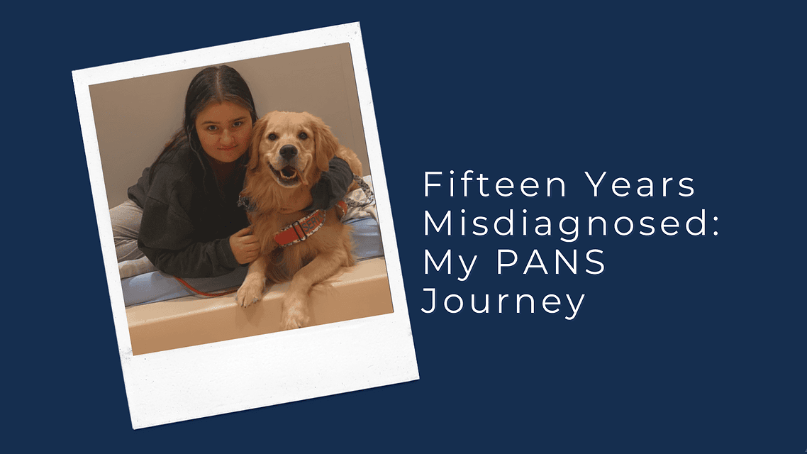 Fifteen Years Misdiagnosed: My PANS Journey