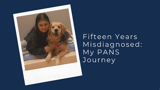 Fifteen Years Misdiagnosed: My PANS Journey