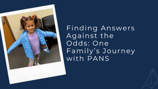 Finding Answers Against the Odds: One Family’s Journey with PANS