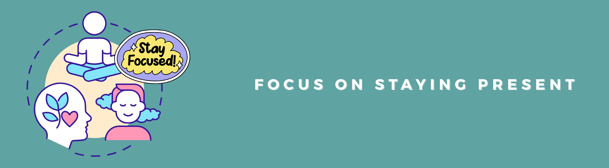 Focus on Staying Present