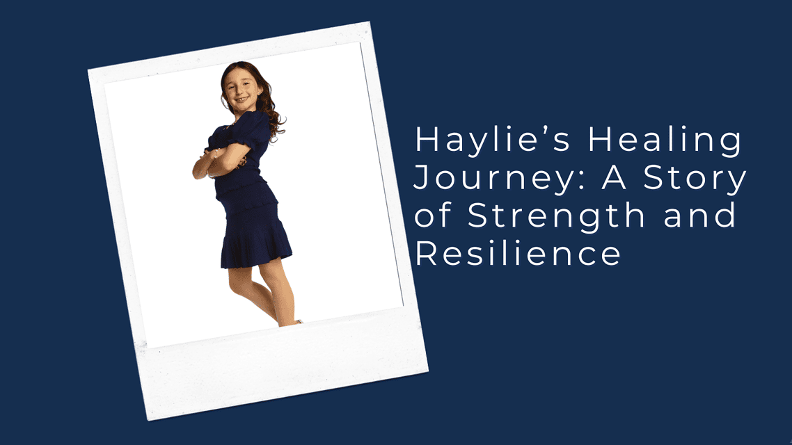 Haylie’s Healing Journey: A Story of Strength and Resilience