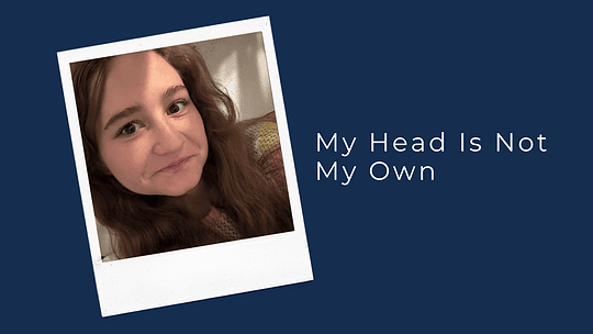 My Head Is Not My Own