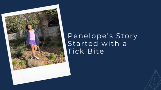 Penelope’s Story Started with a Tick Bite