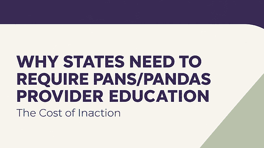 Why States Need to Require PANS/PANDAS Provider Education: The Cost of Inaction