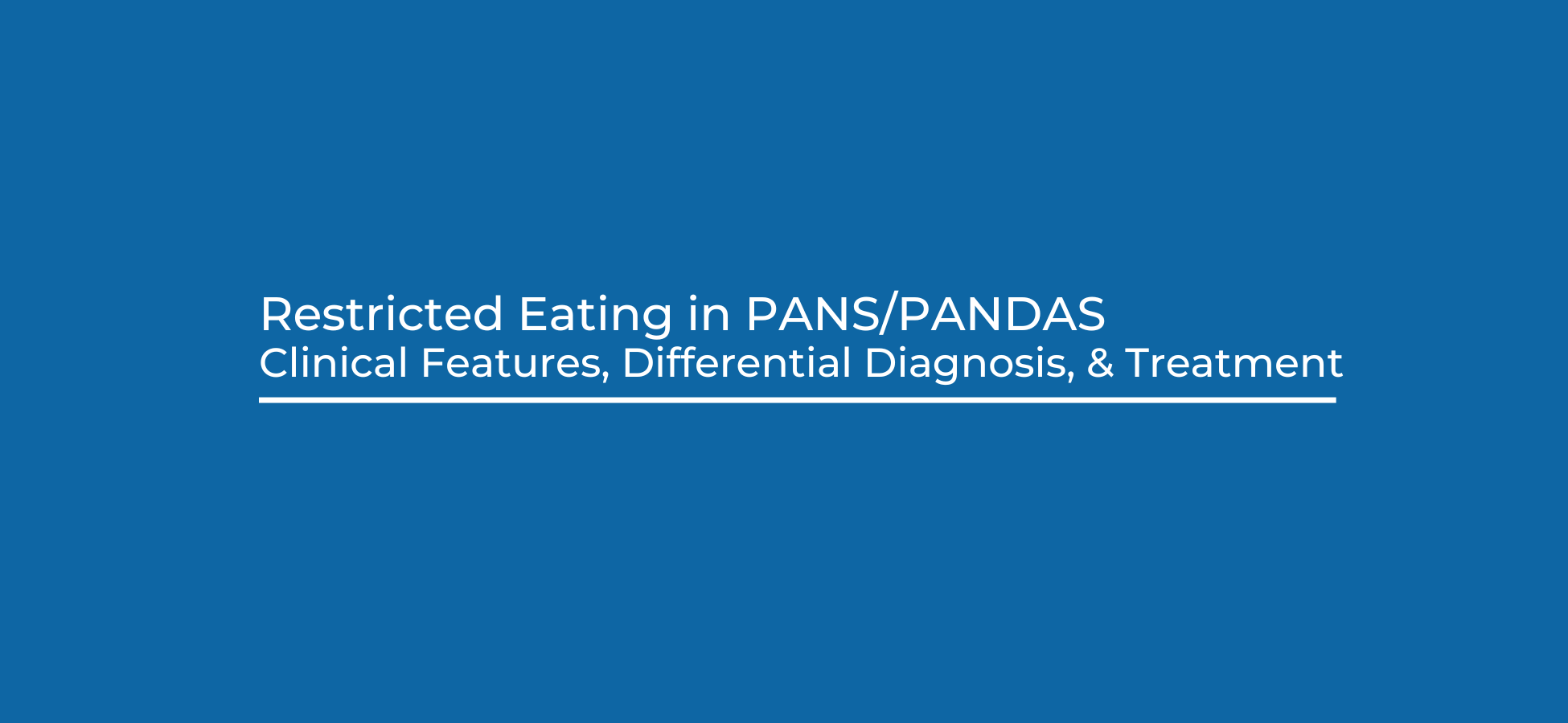 Restricted eating in PANSPANDAS Clinical Features, differential diagnosis, & treatment aspire