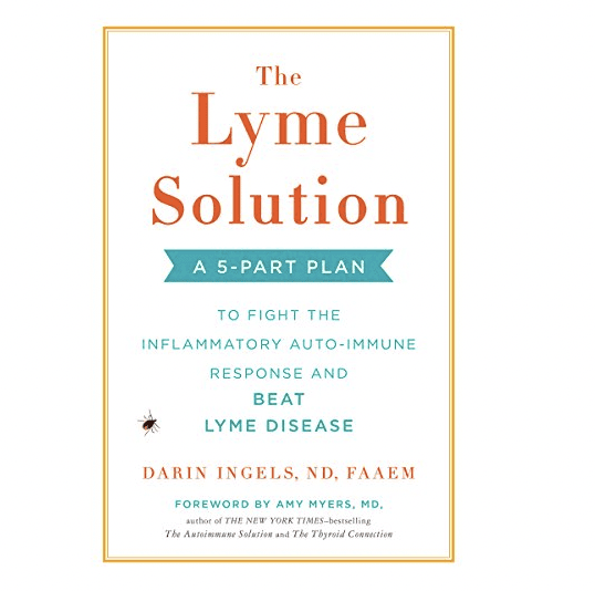 The Lyme Solution: A 5-Part Plan to Fight the Inflammatory Auto-Immune Response and Beat Lyme Disease