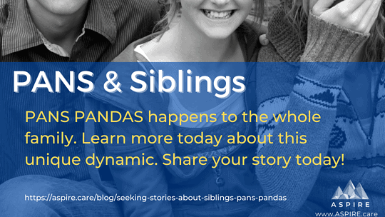 Seeking Stories about Siblings & PANS PANDAS