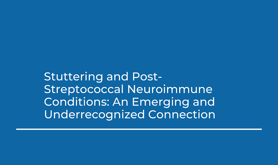 Stuttering and Post-Streptococcal Neuroimmune Conditions: An Emerging and Underrecognized Connection
