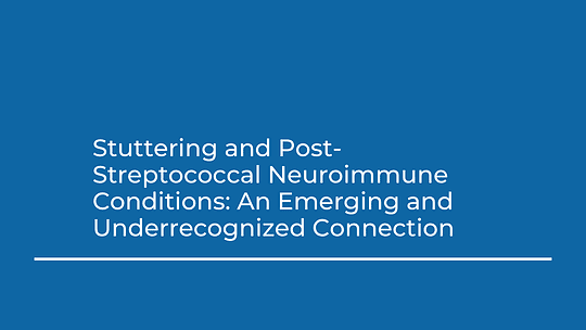 Stuttering and Post-Streptococcal Neuroimmune Conditions: An Emerging and Underrecognized Connection
