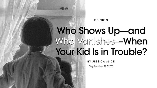 Vogue Magazine – Who Shows Up—and Who Vanishes—When Your Kid Is in Trouble?