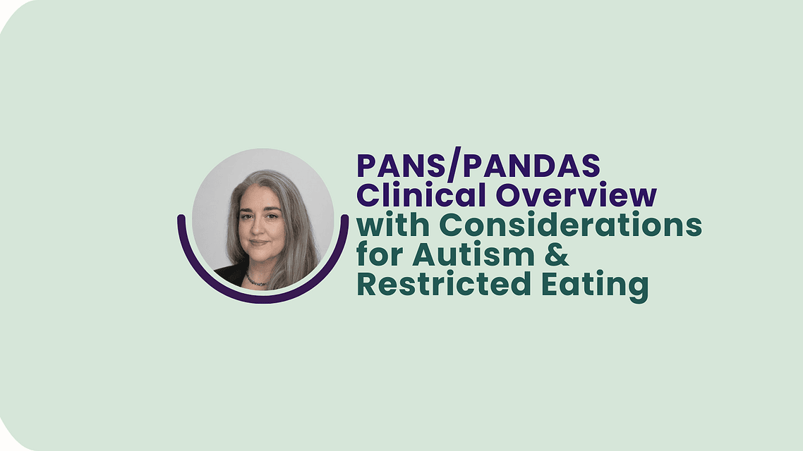 ACAYNA Webinar – PANS/PANDAS Clinical Overview with Considerations for Autism & Restricted Eating