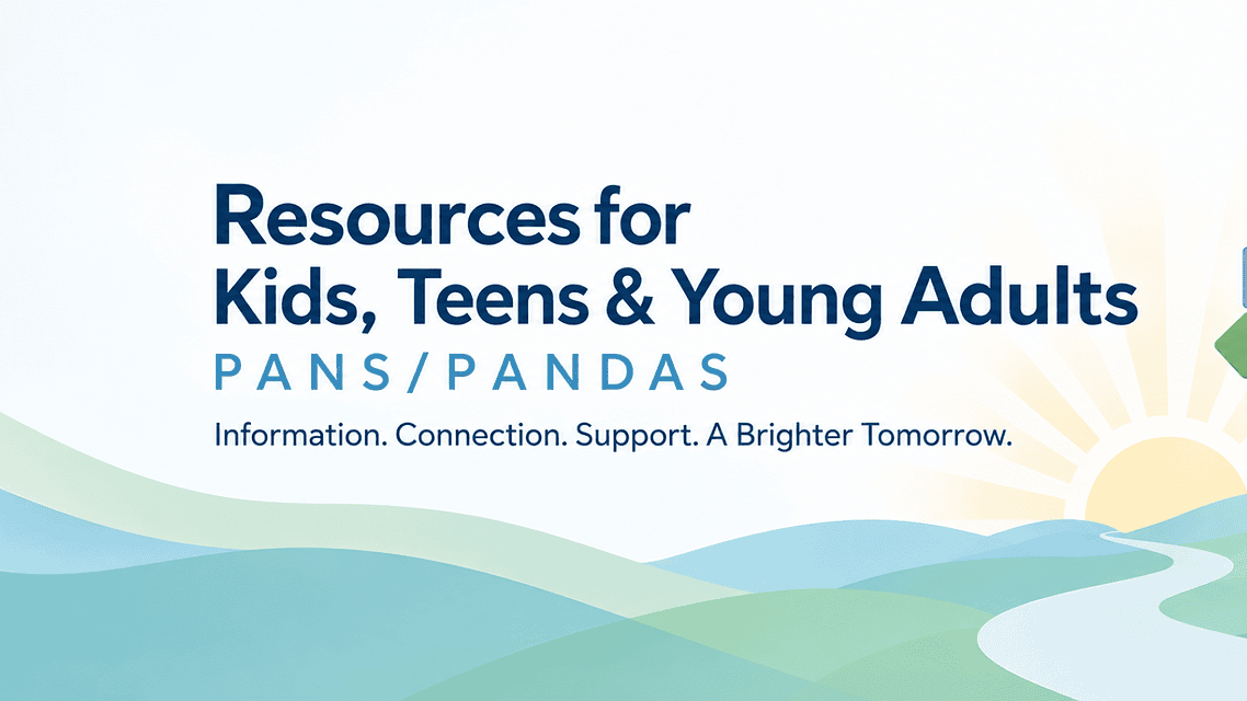 Resources for Kids, Teens & Young Adults with PANS/PANDAS