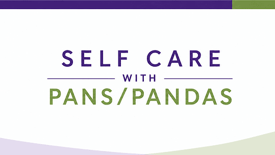 Self Care With PANS/PANDAS