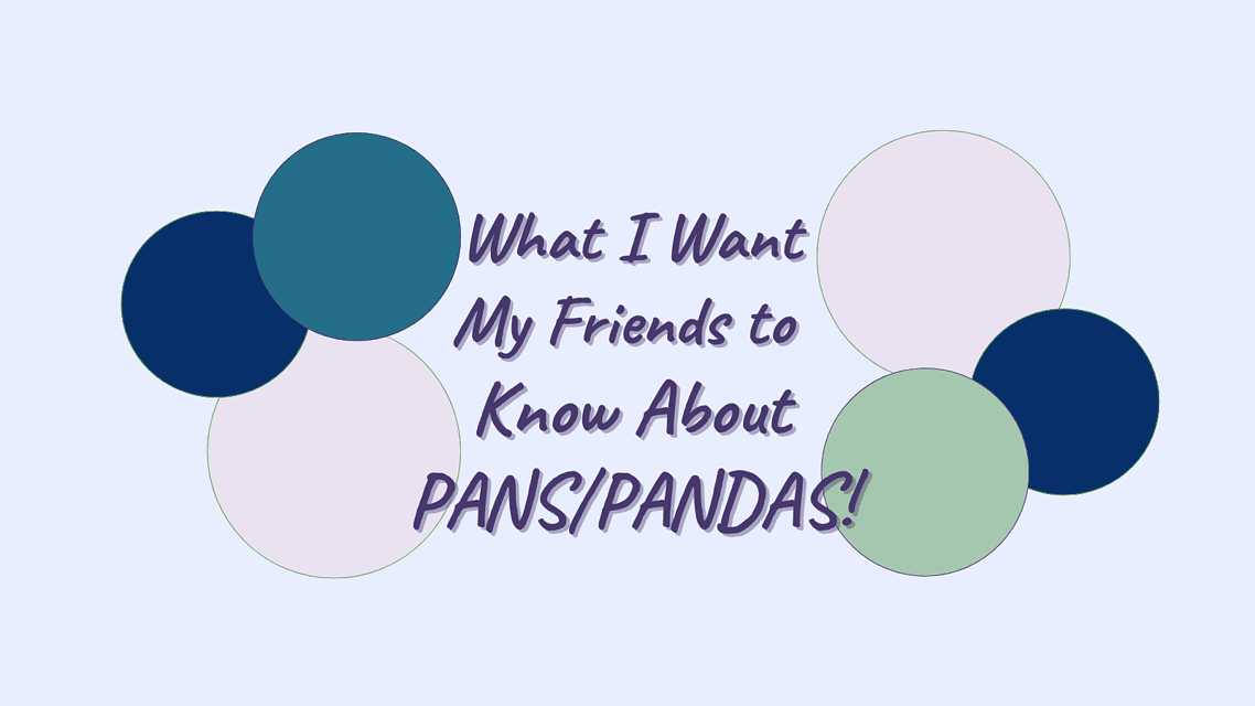 Understanding PANS PANDAS: Insights from Those Who Live It